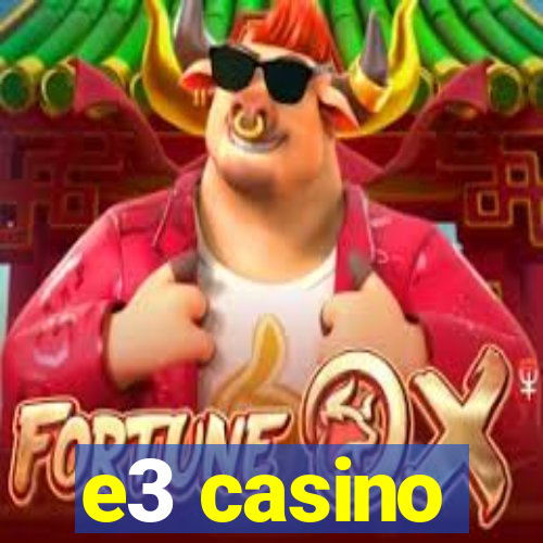 e3 casino